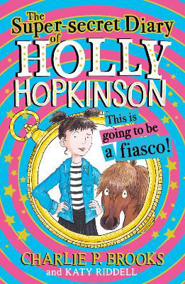Picture of The Super-Secret Diary of Holly Hopkinson: This Is Going To Be a Fiasco (Holly Hopkinson, Book 1)