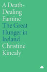 Picture of A Death-Dealing Famine: The Great Hunger in Ireland