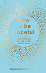 Picture of How to Be Hopeful: Your Toolkit to Rediscover Hope and Help Create a Kinder World