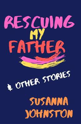 Picture of Rescuing My Father & Other Stories