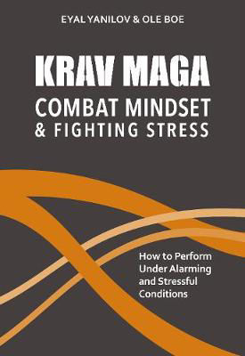 Picture of Krav Maga - Combat Mindset & Fighting Stress: How to Perform Under Alarming and Stressful Conditions