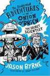 Picture of The Accidental Adventures of Onion O'Brien: The Secret Scientist