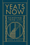 Picture of Yeats Now: Echoing into Life