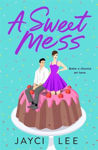 Picture of A Sweet Mess: A Novel
