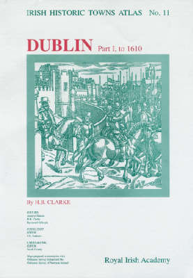 Picture of Dublin, part I, to 1610: Irish Historic Towns Atlas, no. 11