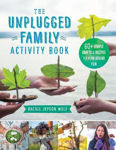 Picture of The Unplugged Family Activity Book: 60+ Simple Crafts and Recipes for Year-Round Fun