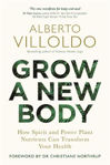 Picture of Grow a New Body: How Spirit and Power Plant Nutrients Can Transform Your Health
