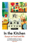 Picture of In The Kitchen: Essays on food and life