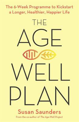 Picture of The Age-Well Plan: The 6-Week Programme to Kickstart a Longer, Healthier, Happier Life