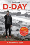 Picture of D-Day, 75th Anniversary (New Edition): A Millennials' Guide