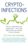 Picture of Crypto-infection: The truth about Lyme disease and other hidden infections