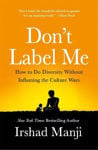 Picture of Don't Label Me: How to Do Diversity Without Inflaming the Culture Wars