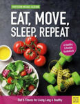 Picture of Eat, Move, Sleep, Repeat: Diet & Fitness for Living Long & Healthy