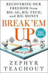 Picture of Break 'Em Up: Recovering Our Freedom from Big Ag, Big Tech, and Big Money