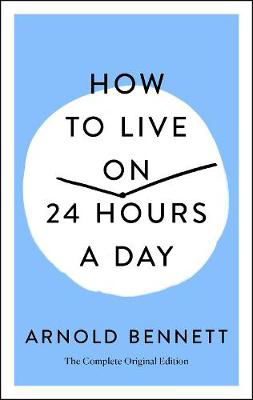 Picture of How to Live on 24 Hours a Day: The Complete Original Edition