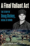 Picture of A Final Valiant Act: The Story of Doug Dickey, Medal of Honor