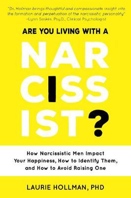 Picture of Are You Living with a Narcissist?: How Narcissistic Men Impact Your Happiness, How to Identify Them, and How to Avoid Raising One