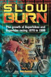 Picture of Slow Burn - The growth Superbikes & Superbike racing 1970 to 1988