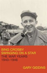 Picture of Bing Crosby: Swinging on a Star: The War Years, 1940-1946