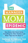 Picture of The Manager Mom Epidemic: How Moms Got Stuck Doing Everything for Their Families and What They Can Do About it