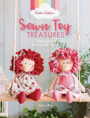 Picture of Anita Catita's Sewn Toy Treasures: 15 easy patterns bursting with charm