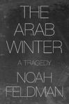 Picture of The Arab Winter: A Tragedy