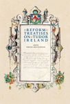 Picture of 'Reform' Treatises on Tudor Ireland 1537-1599