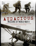 Picture of Audacious Missions of World War II: Daring Acts of Bravery Revealed Through Letters and Documents from the Time