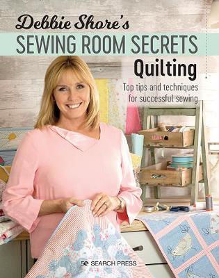 Picture of Debbie Shore's Sewing Room Secrets: Quilting: Top Tips and Techniques for Successful Sewing