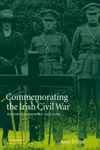 Picture of Commemorating the Irish Civil War: History and Memory, 1923-2000