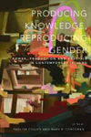 Picture of Producing Knowledge, Reproducing Gender