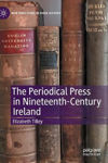 Picture of The Periodical Press in Nineteenth-Century Ireland