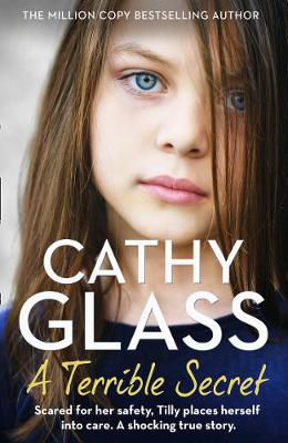 Picture of A Terrible Secret: Scared for her safety, Tilly places herself into care. A shocking true story.