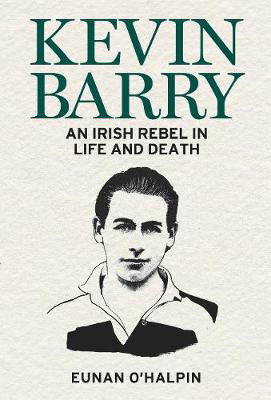 Picture of Kevin Barry: An Irish Rebel in Life and Death