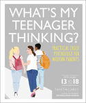 Picture of What's My Teenager Thinking?: Practical child psychology for modern parents