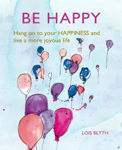 Picture of Be Happy: Hang on to Your Happiness and Live a More Joyous Life
