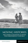 Picture of Moving Histories: Irish Women's Emigration to Britain from Independence to Republic