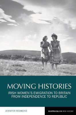 Picture of Moving Histories: Irish Women's Emigration to Britain from Independence to Republic