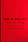 Picture of North American Gaels: Speech, Story, and Song in the Diaspora