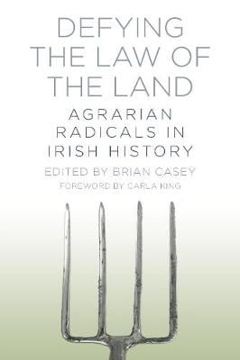 Picture of Defying the Law of the Land: Agrarian Radicals in Irish History
