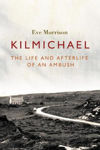 Picture of Kilmichael : The Life and Afterlife of an Ambush
