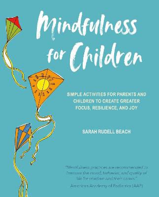 Picture of Mindfulness for Children: Simple Activities for Parents and Children to Create Greater Focus, Resilience, and Joy