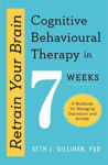 Picture of Retrain Your Brain: Cognitive Behavioural Therapy in 7 Weeks