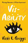 Picture of Vis-Ability: Raising Awareness of Vision Impairment
