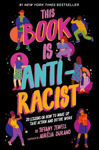 Picture of This Book Is Anti-Racist: 20 lessons on how to wake up, take action, and do the work