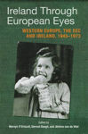 Picture of Ireland Through European Eyes: Economic Community and Ireland, 1945-73
