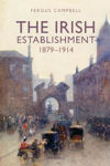Picture of The Irish Establishment 1879-1914