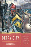 Picture of Derry City: Memory and Political Struggle in Northern Ireland