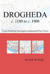Picture of Drogheda c. 1180 to c. 1900: fortified boroughs to industrial port town