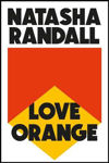 Picture of Love Orange: A Vivid, Comic Cocktail About A Modern American Family